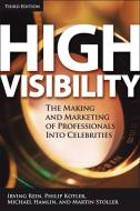 High Visibility, Third Edition: Transforming Your Personal and Professional Brand di Irving Rein, Philip Kotler, Martin Stoller edito da MCGRAW HILL BOOK CO