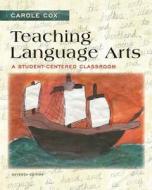 Teaching Language Arts: A Student-Centered Classroom di Carole Cox edito da Pearson