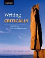 Writing Critically di Whitney Hoth, Paul Meahan, Mark Feltham edito da Oxford University Press, Canada
