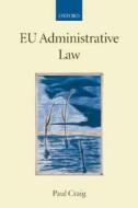Eu Administrative Law di Professor Paul Craig edito da Oxford University Press