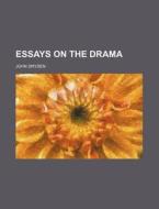 Essays On The Drama di John Dryden edito da General Books Llc
