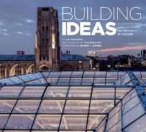 Building Ideas: An Architectural Guide to the University of Chicago di Jay Pridmore edito da UNIV OF CHICAGO PR