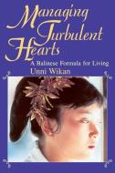 Managing Turbulent Hearts di Unni Wikan edito da The University of Chicago Press