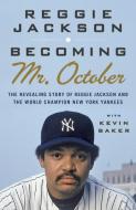 Becoming Mr. October di Reggie Jackson edito da Alfred A. Knopf
