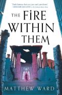 The Fire Within Them di Matthew Ward edito da ORBIT