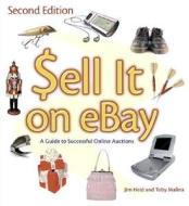 Sell It on eBay: A Guide to Successful Online Auctions di Jim Heid, Toby Malina edito da Peachpit Press