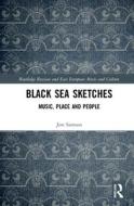 Black Sea Sketches di Jim Samson edito da Taylor & Francis Ltd