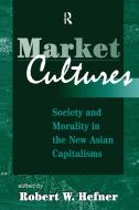 Market Cultures di Robert Hefner edito da Taylor & Francis Ltd