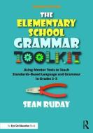 The Elementary School Grammar Toolkit di Sean Ruday edito da Taylor & Francis Ltd