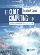 The Cloud Computing Book di Douglas Comer edito da Taylor & Francis Ltd