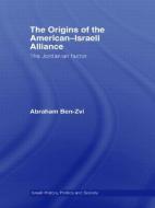 The Origins of the American-Israeli Alliance di Abraham Ben-Zvi edito da Routledge