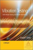 Vibration Testing, With Modal Testing And Health Monitoring di Joseph Slater edito da John Wiley & Sons Inc