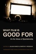 What Film Is Good For edito da University Of California Press