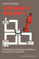 Trafficking in Drug Users di James R. Beniger edito da Cambridge University Press