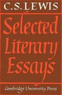 Selected Literary Essays di C. S. Lewis edito da Cambridge University Press
