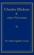 Charles Dickens and Other Victorians di Arthur Quiller-Couch edito da Cambridge University Press