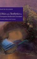 Ethics and Aesthetics in European Modernist Literature di David R. Ellison edito da Cambridge University Press
