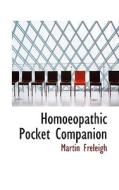 Homoeopathic Pocket Companion di Martin Freleigh edito da Bibliolife