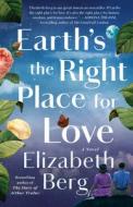 Earth's the Right Place for Love di Elizabeth Berg edito da Random House Publishing Group