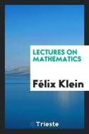 Lectures on Mathematics di Felix Klein edito da LIGHTNING SOURCE INC