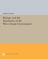 Biology and the Mechanics of the Wave-Swept Environment di Mark Denny edito da Princeton University Press