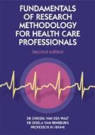 Fundamentals Of Research Methodology For Health-care Professionals di Professor Hilla Brink, Christa Van Der Walt, Hilla Brink edito da Juta Academic