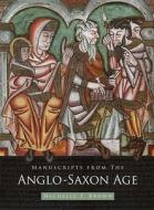 Manuscripts From The Anglo Saxon Age di Michelle P. Brown edito da The British Library Publishing Division