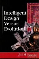 Intelligent Design Versus Evolution edito da Greenhaven Press