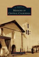 Missions of Central California di Robert A. Bellezza edito da ARCADIA PUB (SC)