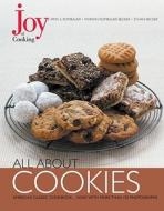 Joy of Cooking: All about Cookies di Irma Von Starkloff Rombauer, Ethan Becker, Marion Rombauer Becker edito da Scribner Book Company