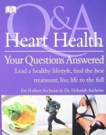 HEART HEALTH YOUR QUESTIONS ANSWERED di ASCHEIM DEBORAH edito da DORLING KINDERSLEY