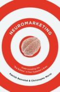 Neuromarketing: Understanding the "Buy Button" in Your Customer's Brain di Patrick Renvoise, Christophe Morin edito da Thomas Nelson Publishers