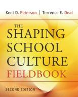 The Shaping School Culture Fieldbook di Kent D. Peterson, Terrence E. Deal edito da John Wiley & Sons