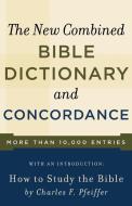 New Combined Bible Dictionary and Concordance di C F Pfeiffer edito da Baker Publishing Group