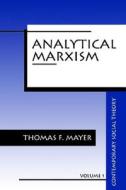 Analytical Marxism di Thomas F. Mayer edito da SAGE PUBN