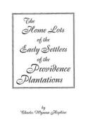 The Home Lots of the Early Settlers of the Providence Plantations di Hopkins edito da GENEALOGICAL PUB CO INC
