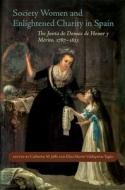 Society Women And Enlightened Charity In Spain di Anne J. Cruz edito da Louisiana State University Press