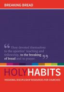 Holy Habits: Breaking Bread edito da BRF (The Bible Reading Fellowship)