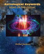 Astrological Keywords Signs of the Zodiac di Michael Munkasey edito da American Federation of Astrologers