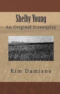 Shelby Young di Kim Damiano edito da Damiano Publishing