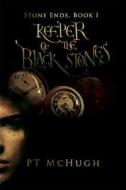 Keeper of the Black Stones di Pt McHugh edito da GLASS HOUSE PR