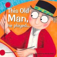 This Old Man, He Played . . . di Wendy Straw edito da BROLLY BOOKS