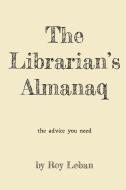 The Librarian's Almanaq di Roy Leban edito da Almanaq