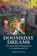 Doomsday Dreams: The Apocalyptic Imagination in Contemporary Art di Eleanor Heartney edito da LIGHTNING SOURCE INC