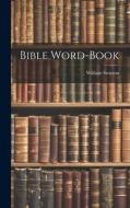 Bible Word-Book di William Swinton edito da LEGARE STREET PR