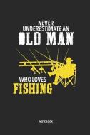 Fishing Notebook: Mens Blank Lined Fishing Journal - Never Underestimate an Old Man Who Loves Fishing - Great Accessorie di Fish One Publishing edito da INDEPENDENTLY PUBLISHED