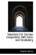 Selections For German Composition di Charles Harris edito da Bibliolife