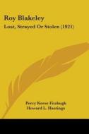 Roy Blakeley: Lost, Strayed or Stolen (1921) di Percy Keese Fitzhugh edito da Kessinger Publishing
