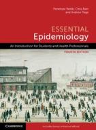 Essential Epidemiology: An Introduction for Students and Health Professionals di Penny Webb, Chris Bain, Andrew Page edito da CAMBRIDGE