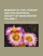 Memoirs of the Literary and Philosophical Society of Manchester Volume 3 di Manchester Literary Club edito da Rarebooksclub.com